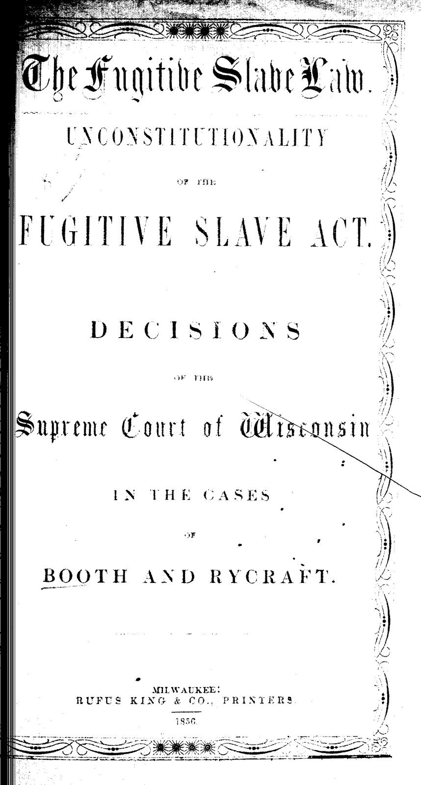 Scanned page from the 1855 Wisconsin Supreme Court publication titled *Unconstitutionality of the Fugitive Slave Act*, containing decisions arising from the Booth and Rycraft cases